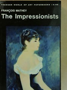 Francois Mathey - The impressionists [antikvár]