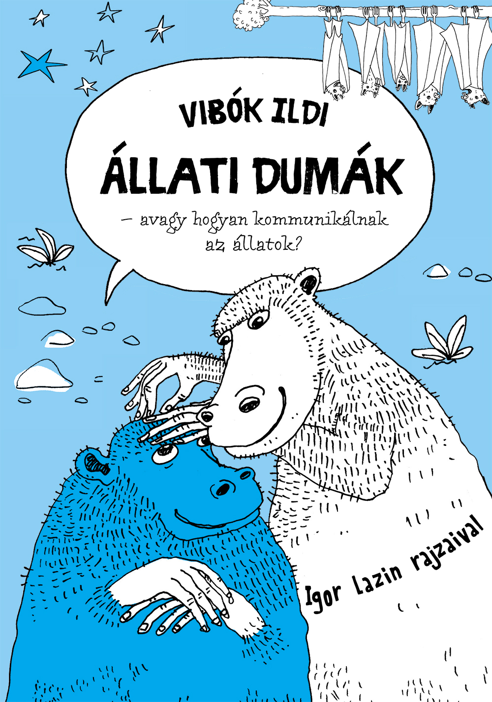 Vibók Ildi - Állati dumák - avagy hogyan kommunikálnak az állatok