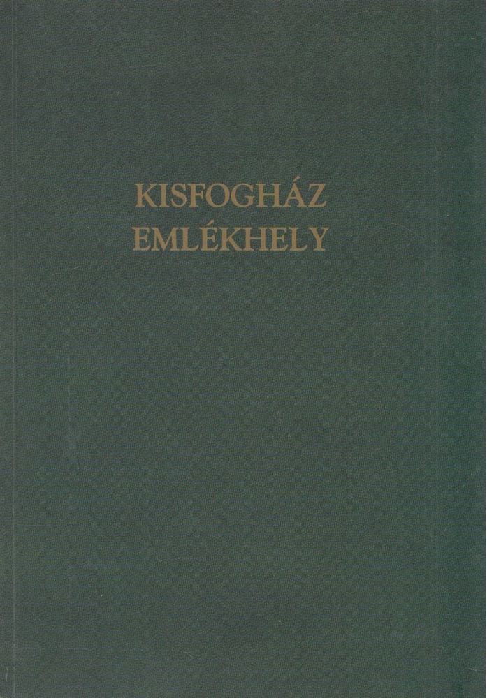 Rédey Sarolta Dóra (szerk.) - Kisfogház Emlékhely [antikvár]