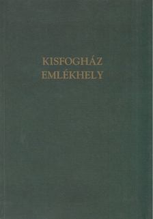 Rédey Sarolta Dóra (szerk.) - Kisfogház Emlékhely [antikvár]