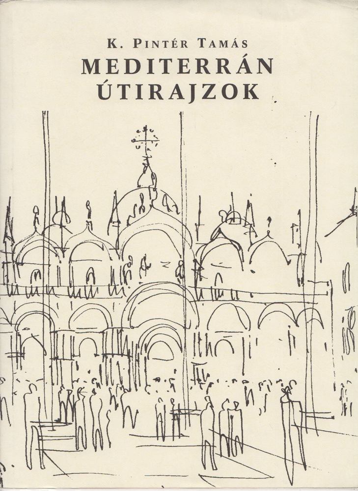 K. Pintér Tamás - Mediterrán Útirajzok [antikvár]