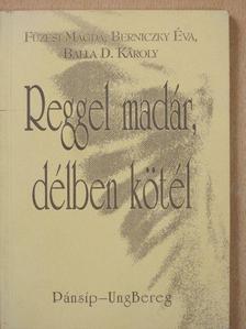 Balla D. Károly - Reggel madár, délben kötél (dedikált példány) [antikvár]
