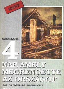 Gubcsi Lajos - 4 nap, amely megrengette az országot [antikvár]