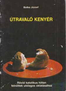 Botka József - Útravaló kenyér [antikvár]