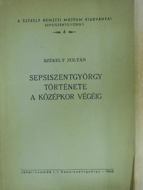 Székely Zoltán - Sepsiszentgyörgy története a középkor végéig [antikvár]