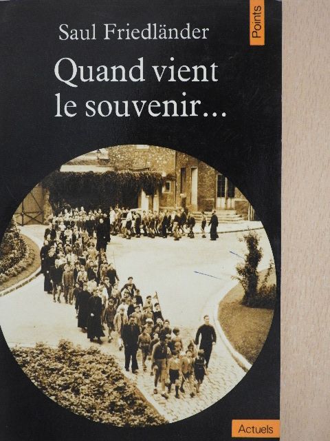 Saul Friedländer - Quand vient le souvenir... [antikvár]