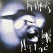 TOM WAITS - BONE MACHINE LP TOM WAITS - REMASTERED