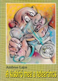 Ambrus Lajos - A kisbíró meg a telegráncs [antikvár]