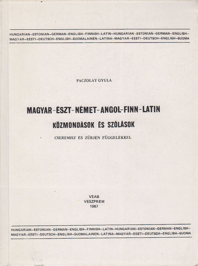 Paczolay Gyula - Magyar-észt-német-angol-finn-latin közmondások és szólások [antikvár]
