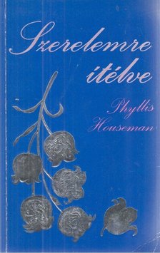 Houseman, Phyllis - Szerelemre ítélve [antikvár]