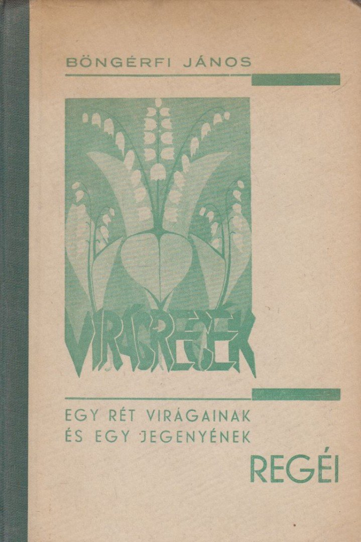 Böngérfi János - Egy rét virágainak és egy jegenyének regéi [antikvár]