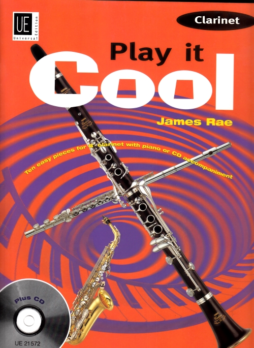 RAE, JAMES - PLAY IT COOL, TEN EASY PIECES FOR B CLARINET WITH PIANO OR CD ACCOMPANIMENT
