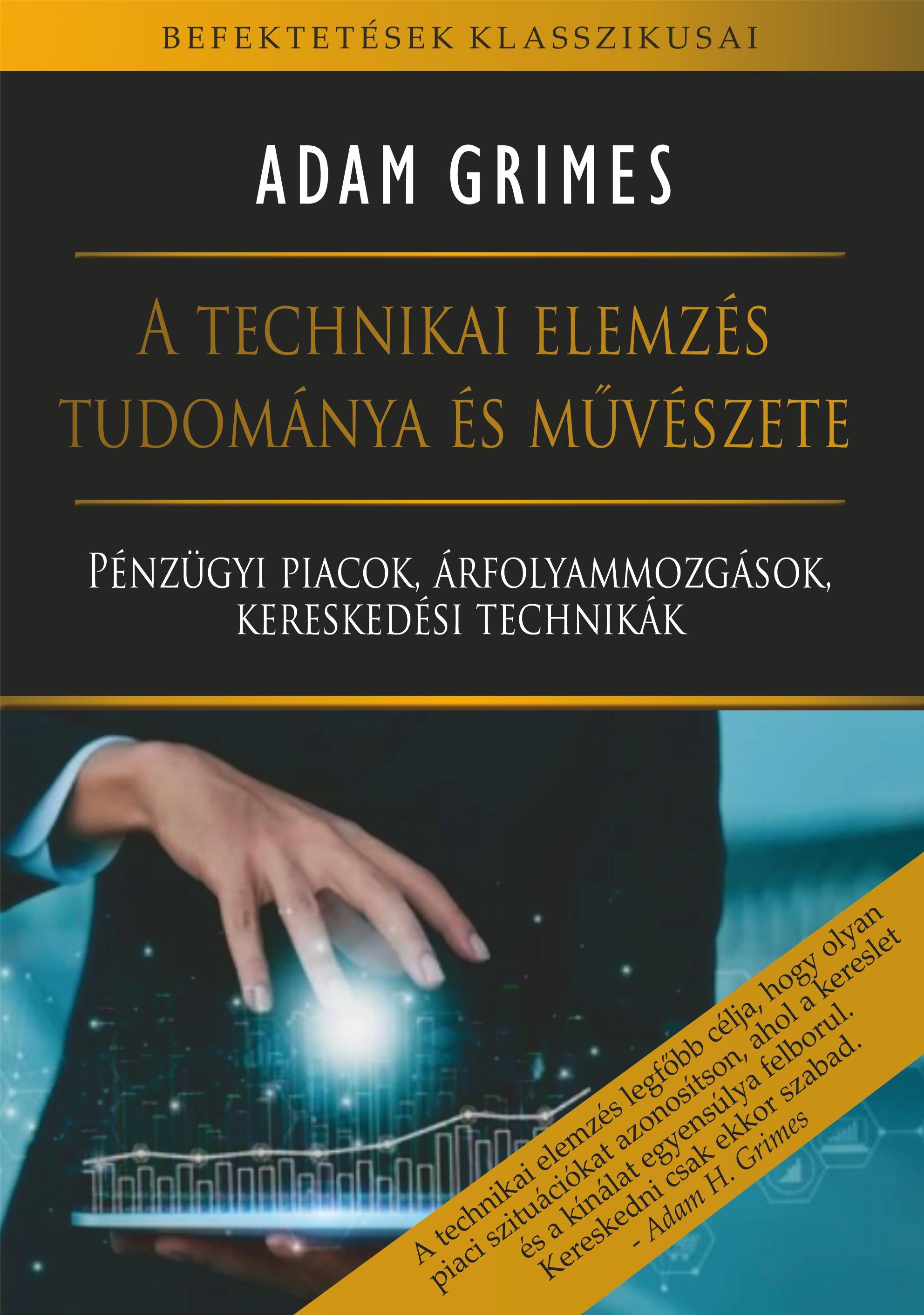 Adam Grimes - A technikai elemzés tudománya és művészete