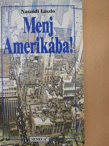 Naszódi László - Menj Amerikába! [antikvár]