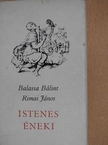 Balassa Bálint - Balassa Bálint és Rimai János istenes éneki [antikvár]