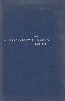 Anatoly Lunacharsky - On literature and art [antikvár]