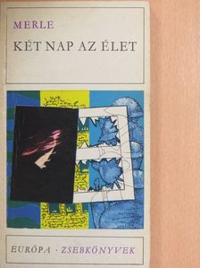 Robert Merle - Két nap az élet [antikvár]