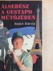 Szabó Károly - Álsebész a Gestapo műtőjében [antikvár]