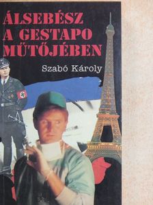 Szabó Károly - Álsebész a Gestapo műtőjében [antikvár]