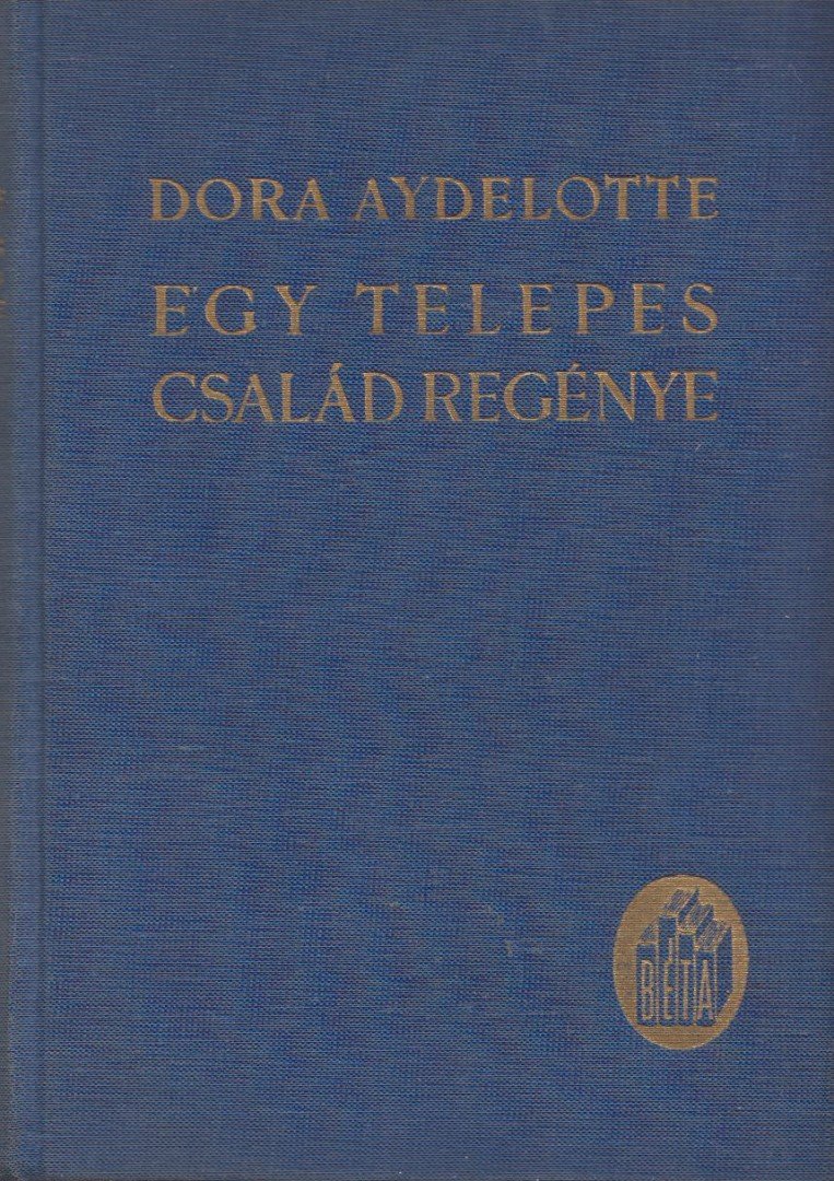 Aydelotte, Dora - Egy telepes család regénye [antikvár]