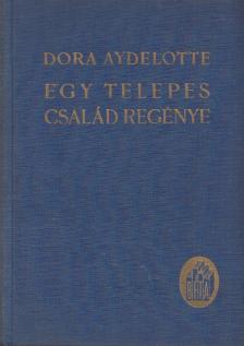 Aydelotte, Dora - Egy telepes család regénye [antikvár]