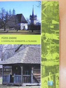 Füzes Endre - A szántalpas hombártól a tájházig (dedikált példány) [antikvár]