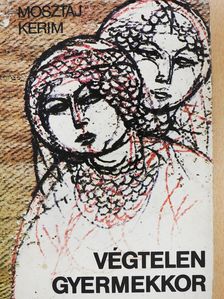 Mosztaj Kerim - Végtelen gyermekkor (dedikált példány) [antikvár]