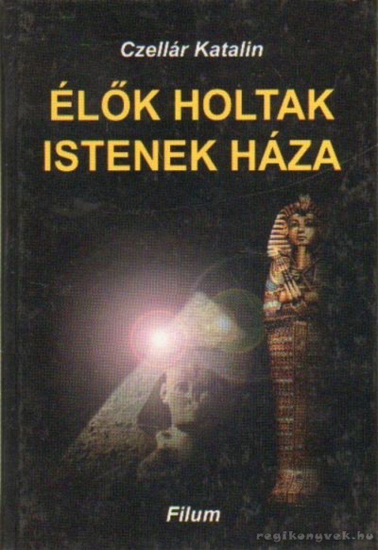 Czellár Katalin - Élők, holtak, Istenek háza [antikvár]