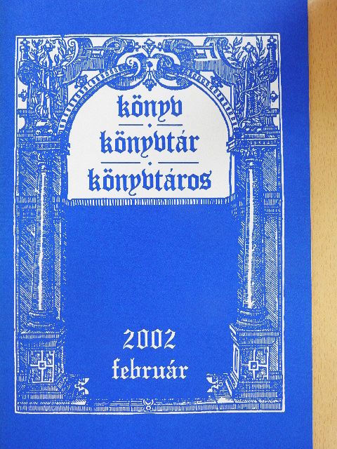 Dippold Péter - Könyv, könyvtár, könyvtáros 2002. február [antikvár]