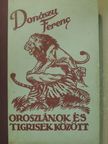 Donászy Ferenc - Oroszlánok és tigrisek között [antikvár]