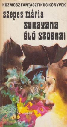SZEPES MÁRIA - Surayana élő szobrai [antikvár]
