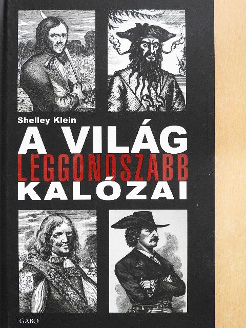 Shelley Klein - A világ leggonoszabb kalózai [antikvár]