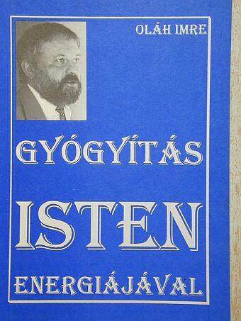 Oláh Imre - Gyógyítás Isten energiájával [antikvár]