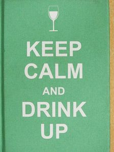Keep Calm and Drink Up [antikvár]