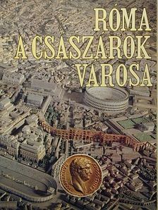 Leonardo B. Dal Maso - Róma a császárok városa [antikvár]