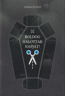 Juhász Kristóf - Boldog halottak napját! [antikvár]