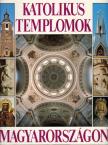 Marosi Ernő, Dercsényi Balázs, Hegyi Gábor, Török József - Katolikus templomok Magyarországon [antikvár]