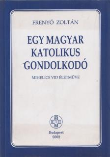 Frenyó Zoltán - Egy magyar katolikus gondolkodó (dedikált) [antikvár]