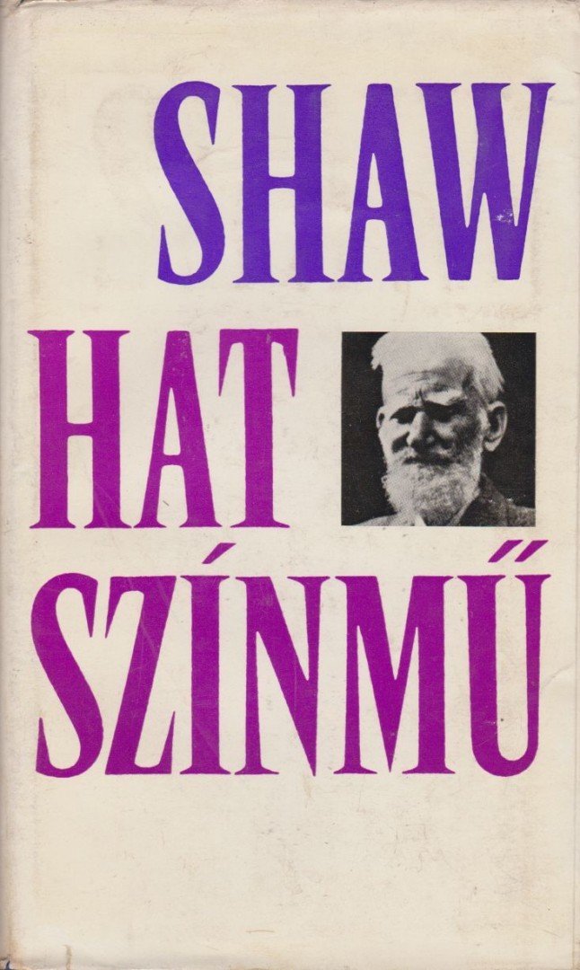 GEORGE BERNARD SHAW - Hat színmű [antikvár]