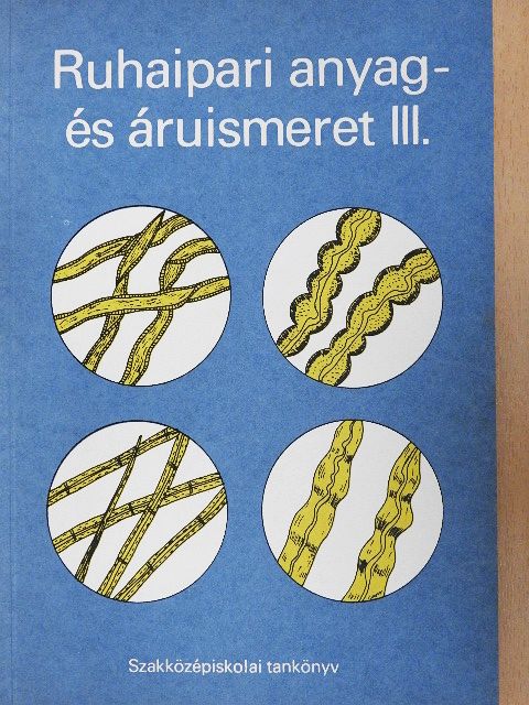 Szalay Dezső - Ruhaipari anyag- és áruismeret III. [antikvár]