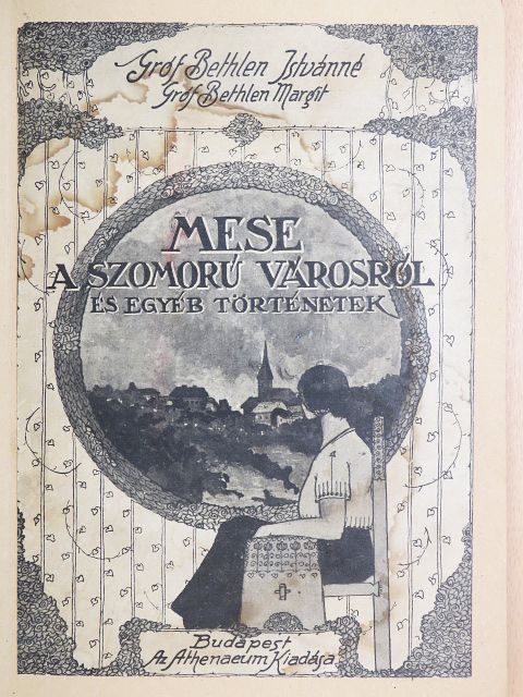 Gróf Bethlen Istvánné - Mese a szomorú városról [antikvár]