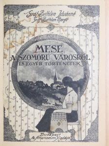 Gróf Bethlen Istvánné - Mese a szomorú városról [antikvár]