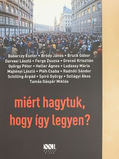 Babarczy Eszter - Miért hagytuk, hogy így legyen? [antikvár]