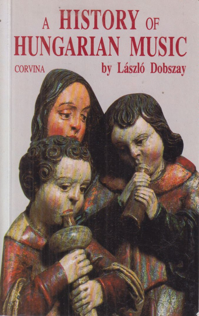 DOBSZAY LÁSZLÓ - A History of Hungarian Music [antikvár]