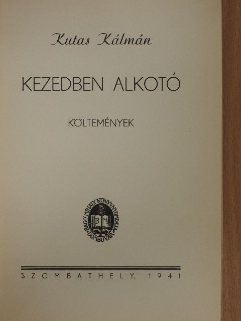Kutas Kálmán - Kezedben alkotó (Somlay Artúr könyvtárából) (dedikált példány) [antikvár]