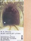 R. A. Moody - Élet az élet után/Gondolatok a halál utáni életről [antikvár]