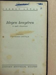 Csehov Antal - Idegen kenyéren [antikvár]