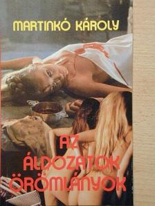 Martinkó Károly - Az áldozatok örömlányok [antikvár]