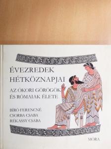 Bíró Ferencné - Az ókori görögök és rómaiak élete [antikvár]