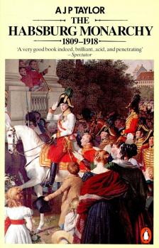 The Habsburg Monarchy 1809-1918 [antikvár]